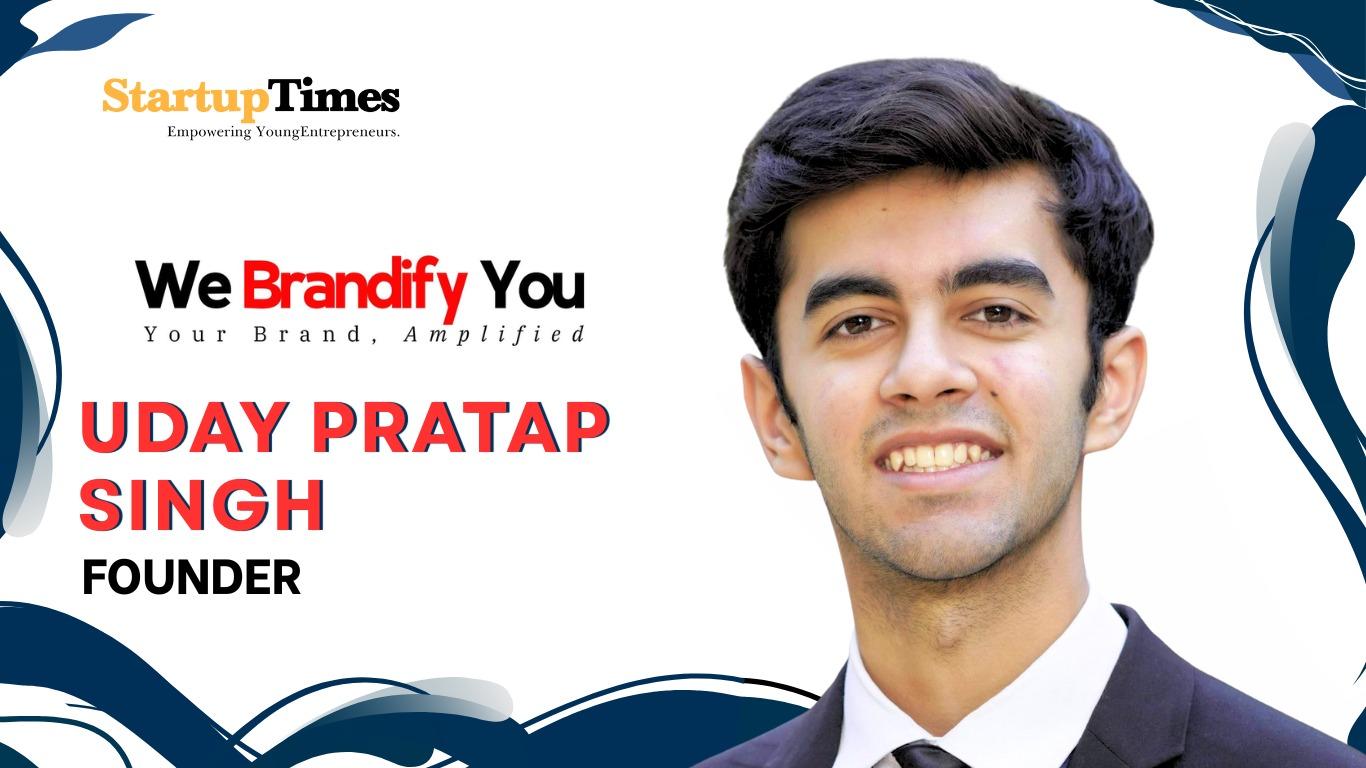 From College Startup to Global Personal Branding: The Journey of Uday Pratap Singh and We Brandify You
