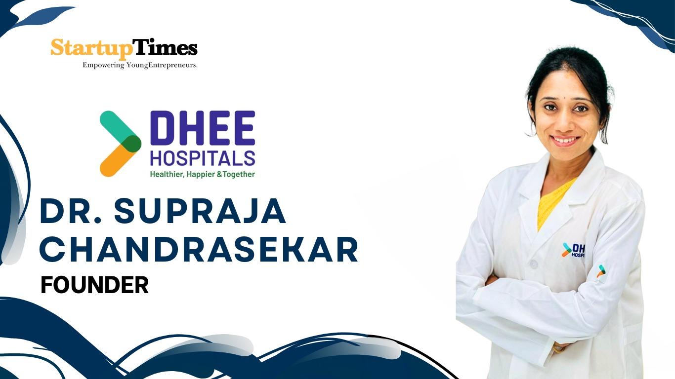 Healing with Soul: How Dr. Supraja Chandrasekar is Redefining Healthcare with DHEE Hospitals