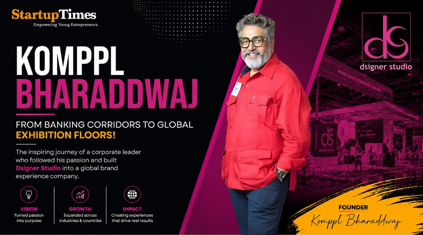 From Banking Corridors to Global Exhibition Floors: How Komppl Bharaddwaj Built Dsigner Studio into a Brand Experience Company