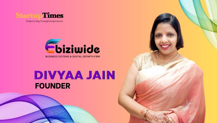Building Digital Strength for Entrepreneurs: The Journey of Divyaa Jain, Founder of Ebiziwide LLP