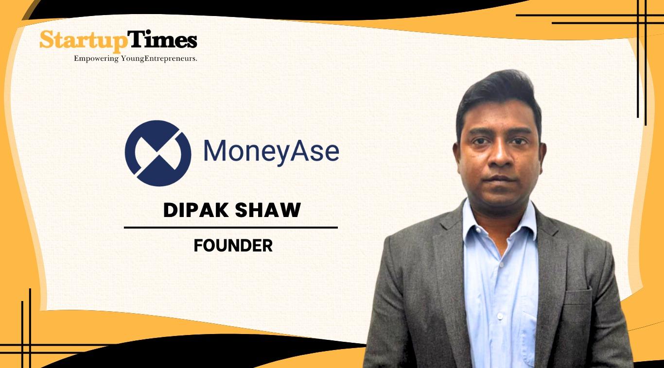 MoneyAse Founder Dipak Shaw Secures Strategic Investment