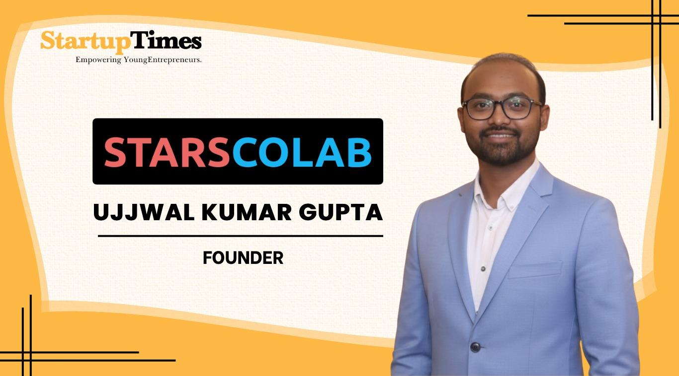 Ujjwal Kumar Gupta: Building Starscolab, the LinkedIn for the Creator Economy