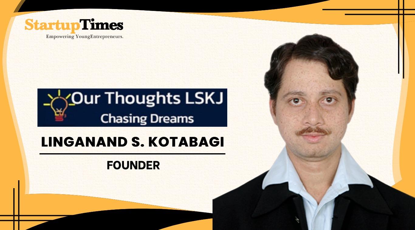 Linganand S. Kotabagi: From Values-Driven Education to Building Our Thoughts LSKJ on Purpose