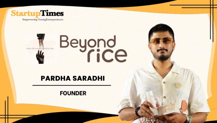 How Pardha Saradhi Turned Rice Legacy into Beyond Rice Skincare Brand
